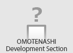 OMOTENASHI Development Section